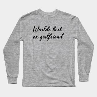 Worlds best ex girlfriend Black Long Sleeve T-Shirt